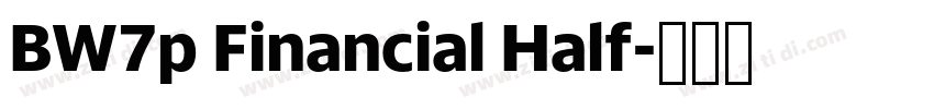 BW7p Financial Half字体转换 BW7p Financial Half字体转换